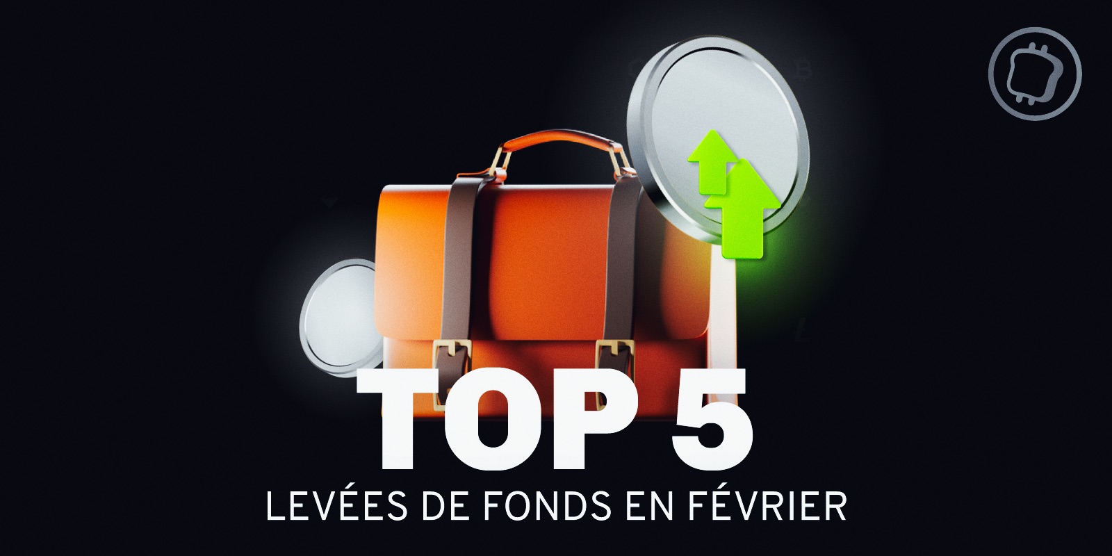 Cryptomonnaies : Découvrez le Top 5 des levées de fonds du mois de février